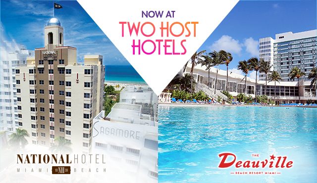 NOW AT TWO HOST HOTELS - NATIONAL HOTEL MIAMI BEACH - THE DEAUVILLE BEACH RESORT MIAMI